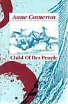 Cover of 'Child Of Her People' by Anne Cameron