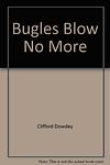 Cover of 'The Bugles Blow No More' by Clifford Dowdey