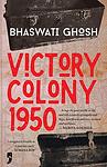 Cover of 'Victory Colony, 1950' by Bhaswati Ghosh