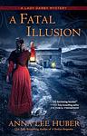 Cover of 'A Fatal Illusion' by Anna Lee Huber