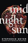 Cover of 'Midnight Sun' by Stephenie Meyer