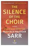 Cover of 'The Silence Of The Choir' by Mohamed Mbougar Sarr