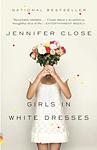 Cover of 'Girls In White Dresses' by Jennifer Close