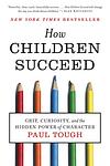 Cover of 'How Children Succeed' by Paul Tough
