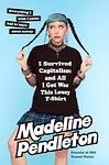 Cover of 'I Survived Capitalism And All I Got Was This Lousy T Shirt' by Madeline Pendleton
