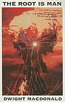 Cover of 'The Root Is Man' by Dwight Macdonald