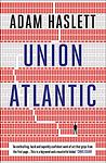 Cover of 'Union Atlantic' by Adam Haslett