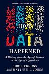 Cover of 'How Data Happened' by Chris Wiggins, Matthew L. Jones