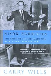 Cover of 'Nixon Agonistes The Crisis Of The Self Made Man' by Garry Wills