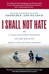 Cover of 'I Shall Not Hate' by Izzeldin Abuelaish