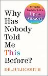 Cover of 'Why Has Nobody Told Me This Before?' by Julie      Smith