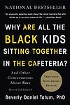 Cover of 'Why Are All The Black Kids Sitting Together In The Cafeteria?' by Beverly Daniel Tatum