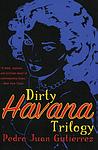 Cover of 'Dirty Havana Trilogy' by Pedro Juan Gutierrez