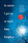 Cover of 'In Winter I Get Up At Night' by Jane Urquhart