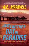 Cover of 'Just Another Day In Paradise' by A.E. Maxwell