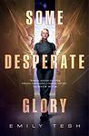 Cover of 'Some Desperate Glory' by Emily Tesh