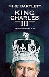 Cover of 'King Charles Iii' by Mike Bartlett