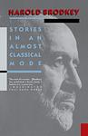 Cover of 'Stories In An Almost Classical Mode' by Harold Brodkey