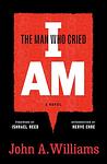 Cover of 'The Man Who Cried I Am' by John Williams
