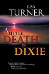 Cover of 'A Little Death In Dixie' by Lisa   Turner