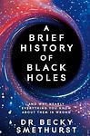 Cover of 'A Brief History Of Black Holes' by Becky Smethurst