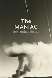 Cover of 'Maniac' by Benjamin Labatut