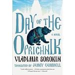 Cover of 'Day of the Oprichnik' by Vladimir Sorokine