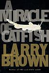 Cover of 'A Miracle Of Catfish' by Larry Brown