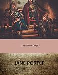 Cover of 'The Scottish Chiefs' by Jane Porter