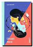 Cover of 'Uhvati Zeca' by Lana Bastašić