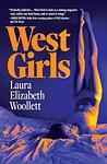Cover of 'West Girls' by Laura Elizabeth Woollett