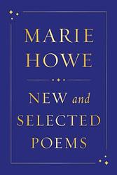 Cover of 'New And Selected Poems' by Marie Howe
