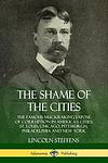 Cover of 'The Shame Of The Cities' by Lincoln Steffens