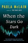 Cover of 'When The Stars Go Dark' by Paula McLain