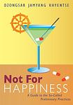 Cover of 'Not For Happiness' by Dzongsar Jamyang Khyentse