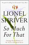 Cover of 'So Much For That' by Lionel Shriver