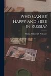 Cover of 'Who Can Be Happy And Free In Russia?' by Nikolay Nekrasov