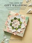 Cover of 'The Soul Of Gift Wrapping' by Megumi Lorna Inouye