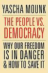 Cover of 'The People Vs. Democracy' by Yascha Mounk