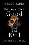 Cover of 'The Invention Of Good And Evil' by Hanno Sauer