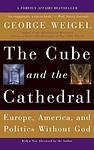 Cover of 'The Cube And The Cathedral' by George Weigel