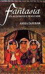 Cover of 'Fantasia: An Algerian Cavalcade' by Assia Djebar