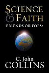 Cover of 'Science And Faith' by C. John Collins