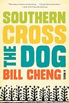 Cover of 'Southern Cross The Dog' by Bill Cheng