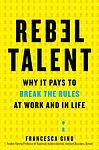 Cover of 'Rebel Talent' by Francesca Gino