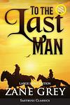 Cover of 'To The Last Man' by Zane Grey