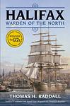 Cover of 'Halifax, Warden Of The North' by Thomas H. Raddall