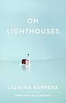 Cover of 'On Lighthouses' by Jazmina Barrera