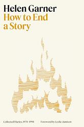 Cover of 'How To End A Story' by Helen Garner