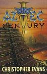Cover of 'Aztec Century' by Christopher Evans